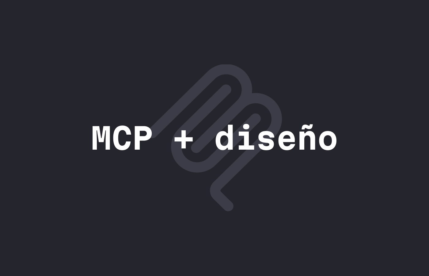 MCP para diseñadores: qué es y por qué debería importarte
